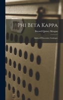 Phi Beta Kappa: Alpha of Wisconsin; Catalogue 1013556348 Book Cover