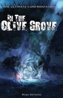 In the Olive Grove: The Ultimate Confrontation 0973637722 Book Cover