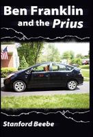 Ben Franklin and the Prius 1457502364 Book Cover