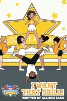 The Cheerleader Book Club: I Want That Skill! Mastering new tumble skills requires perseverance and dedication 0648609561 Book Cover