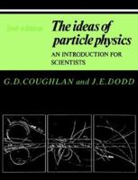 The Ideas of Particle Physics: An Introduction for Scientists 0521386772 Book Cover
