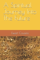 A Spiritual Journey Into The Future 1556054254 Book Cover