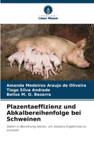 Plazentaeffizienz und Abkalbereihenfolge bei Schweinen (German Edition) 6208597463 Book Cover