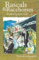 Rascals and Racehorses: A Sporting Man's Life 1581500858 Book Cover