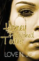 Honey Flavored Tears 1511770252 Book Cover