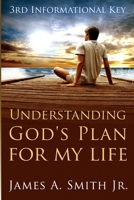Understanding God's Plan for My Life: 3rd Informational Key 1984291505 Book Cover