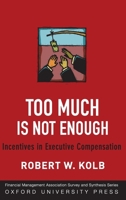 Too Much Is Never Enough: Incentives in Executive Compensation 0199829586 Book Cover
