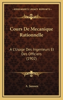 Cours de Mecanique Rationnelle A L'Usage Des Ingenieurs Et Des Officiers .. 1168113490 Book Cover