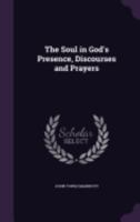 The Soul in God's Presence, Discourses and Prayers 1357630972 Book Cover