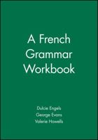 A French Grammar Workbook (Blackwell Reference Grammars) 0631207465 Book Cover