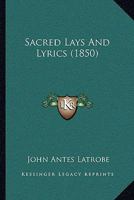 Sacred Lays And Lyrics 1164921770 Book Cover