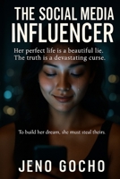 THE SOCIAL MEDIA INFLUENCER: To build her dream, she must steal theirs ; Her perfect life is a beautiful lie. The truth is a devastating curse B0FH9KDVB9 Book Cover