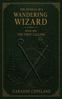 The First Calling (The Journal of a Wandering Wizard) B0HFPPNWWJ Book Cover