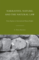 Narrative, Nature, and the Natural Law: From Aquinas to International Human Rights 0230622798 Book Cover