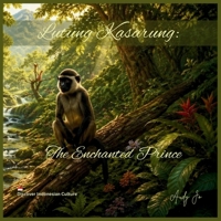 Lutung Kasarung: The Enchanted Prince (Indonesian Folktales for Little Readers – Stories from West Java) B0HGDZD2MP Book Cover