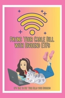 Paying Your Cable Bill with Dividend ETFs: It’s Time to Pay Your Bills with Dividends (Superb Investing) B0DZPBYMZB Book Cover