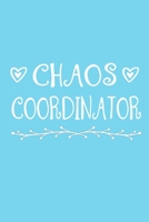 Chaos Coordinator: blank lined notebook and funny journal gag gift for coworkers and colleagues 167350213X Book Cover