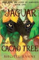The Jaguar and the Cacao Tree (Max and the Code of Harvests Book 1) 1938284925 Book Cover