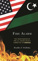 Fire Alarm: The Investigation of the U.S. House Select Committee on Benghazi 1666906166 Book Cover