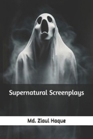 Supernatural Screenplays B0D57PVSBH Book Cover