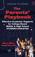 The Parents' Playbook: Proven Academic Supports for Your College Bound Middle School and High School STUDENT-ATHLETE 1736576348 Book Cover