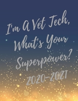 I'm A Vet Tech, What's Your Superpower?: 2020-2021 Planner, Super Veterinary Technician Planner with Vet Tech Inspirational Quotes, 24 Months Calendar ... (Appreciate Gift for Veterinary Technicians) 1674772041 Book Cover