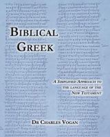 Biblical Greek: A Simplified Approach to the Language of the New Testament 1935969153 Book Cover