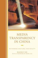 Media Transparency in China: Rethinking Rhetoric and Reality 149850213X Book Cover