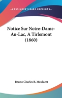 Notice Sur Notre-dame-au-lac, � Tirlemont... 1274189764 Book Cover