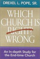 Which Church Is Right? Wrong?: An in Depth Study for the Endtimechurch 1932124055 Book Cover