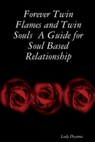 Forever Twin Flames and Twin Souls A Guide for Soul Based Relationship 1430313064 Book Cover