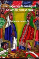 The Universal Meaning of Solomon and Sheba 1312872659 Book Cover