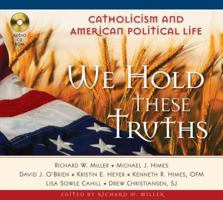 We Hold These Truths: Catholicism and American Political Life 0764817205 Book Cover