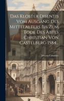 Das Kloster Disentis Vom Ausgang Des Mittelalters Bis Zum Tode Des Abtes Christian Von Castelberg 1584... 1021029521 Book Cover