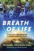 Breath of Life: The Vital Role of Red Mangroves for Human and Planetary Health 0990843106 Book Cover