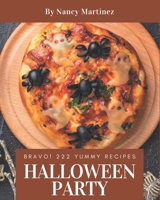 Bravo! 222 Yummy Halloween Party Recipes: More Than a Yummy Halloween Party Cookbook B08JF16KTT Book Cover