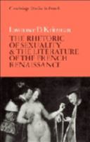 The Rhetoric of Sexuality and the Literature of the French Renaissance (Cambridge Studies in French) 023108269X Book Cover