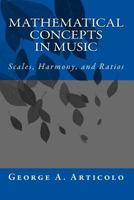 Mathematical Concepts in Music: Scales, Harmony, and Ratios 0615834094 Book Cover
