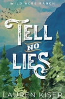 Tell No Lies: A Spicy, Opposites Attract, Small Town Cowboy Romance (Wild Acre Ranch) B0H8561D31 Book Cover