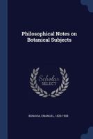 Philosophical Notes on Botanical Subjects 1376914743 Book Cover