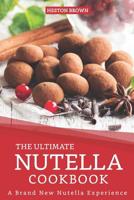 The Ultimate Nutella Cookbook: A Brand New Nutella Experience 1096507234 Book Cover