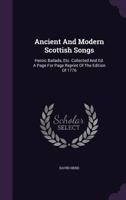 Ancient and Modern Scottish Songs, Heroic Ballads, Etc. 3744793524 Book Cover