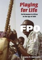 Playing for Life: Performance in Africa in the Age of AIDS 0890891257 Book Cover
