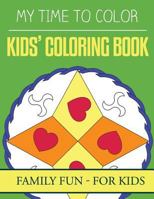 My Time To Color: Family Coloring Books - Kids Coloring Book 1535270942 Book Cover