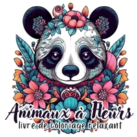 Animaux à Fleurs: 40 illustrations florales en forme d'animaux pour la détente et l'évasion 2322399221 Book Cover