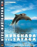 Dive-navigator HURGHADA und SAFAGA: Besten 46 Tauchpl�tze in Hurghada und Safaga. Vollfarb-dreidimensionale Karten und detaillierte Beschreibung sowie die GPS-Positionen. 1484815106 Book Cover