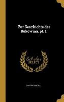 Zur Geschichte der Bukowina. pt. 1. 0274645122 Book Cover