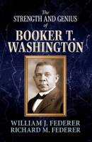 The Strength and Genius of Booker T. Washington 1736959034 Book Cover