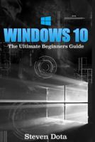 Windows 10: The Ultimate Beginners Guide 1536846899 Book Cover