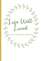 Life Well Lived: Daily Affirmation and Gratitude 1692579398 Book Cover
